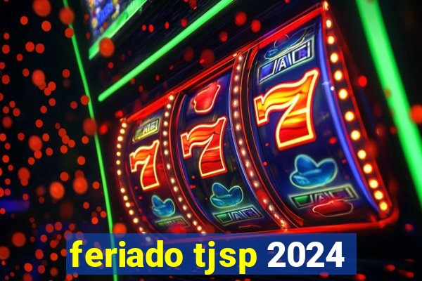 feriado tjsp 2024